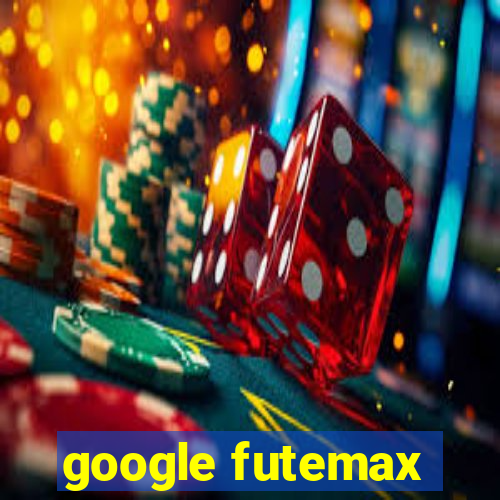 google futemax